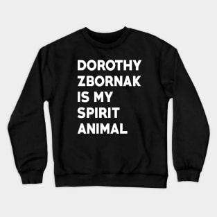 Dorothy Zbornak is my Spirit Animal Crewneck Sweatshirt